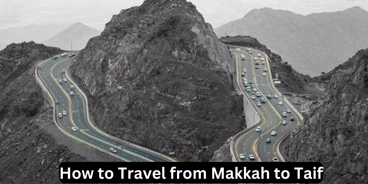 How to Travel from Makkah to Taif