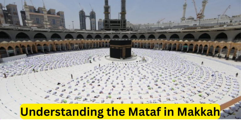 Understanding the Mataf in Makkah