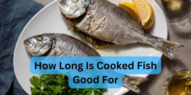 How Long Is Cooked Fish Good For