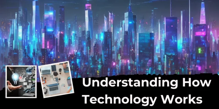 Understanding How Technology Works