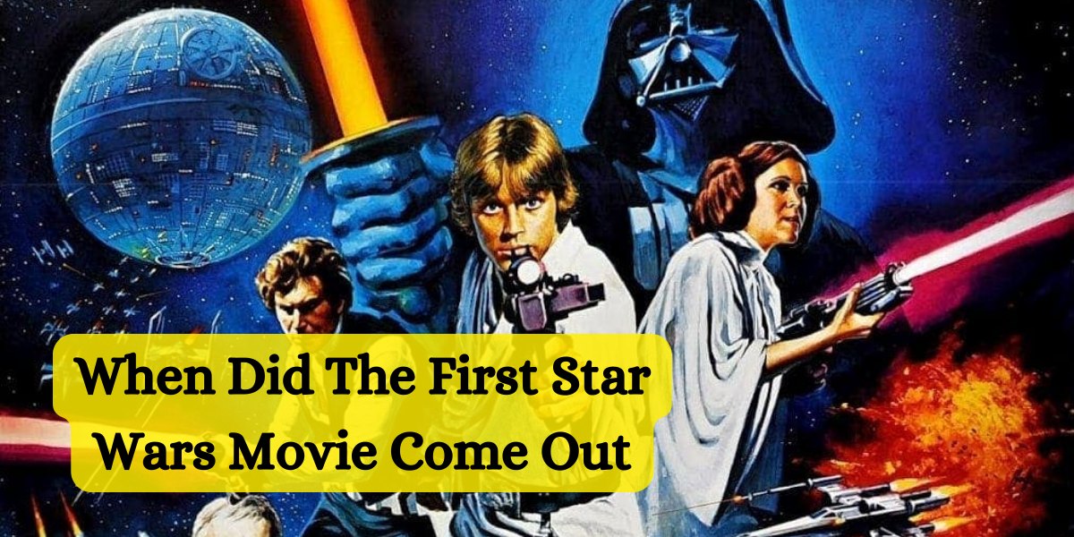 When Did The First Star Wars Movie Come Out